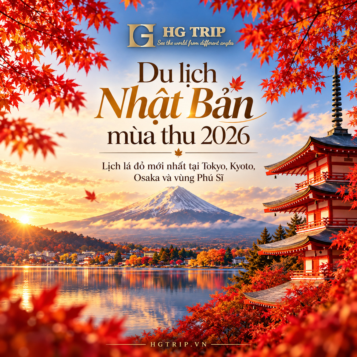 Du lịch Nhật Bản mùa thu 2026: Lịch lá đỏ mới nhất tại Tokyo, Kyoto, Osaka và vùng Phú Sĩ